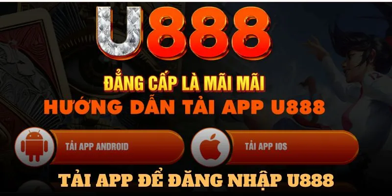 Tải app để đăng nhập U888