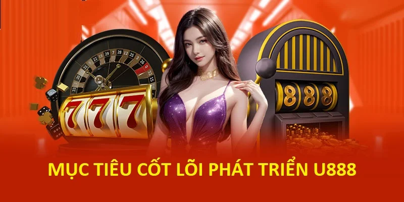 Mục tiêu phát triển nhà cái U888